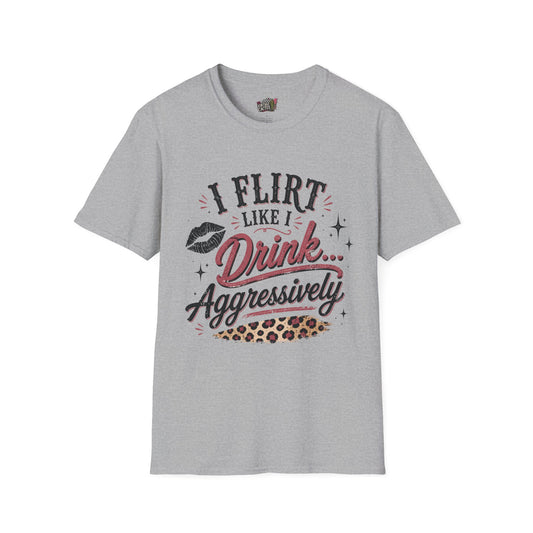 Flirty Leopard “I Flirt Like I Drink…Aggressively” T-Shirt