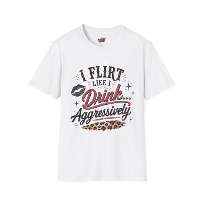 Flirty Leopard “I Flirt Like I Drink…Aggressively” T-Shirt